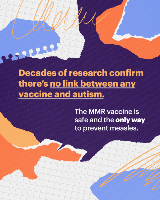 Decades of research confirm theres no link between any vaccine and autism