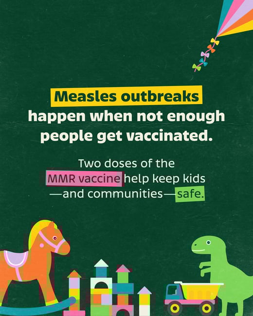 Measles outbreak happen when note enough people get vaccinated